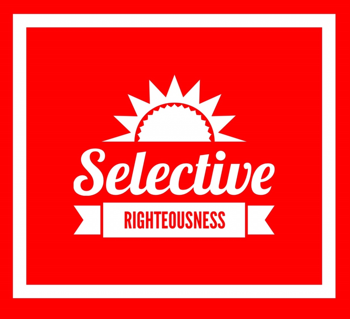 Selective Righteousness